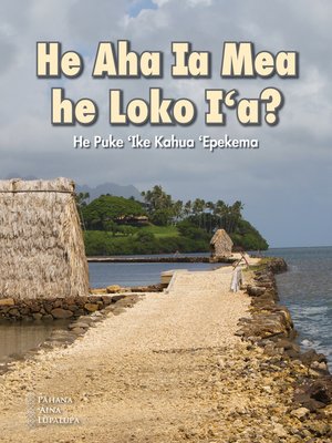cover image of He Aha Ia Mea he Loko I'a?